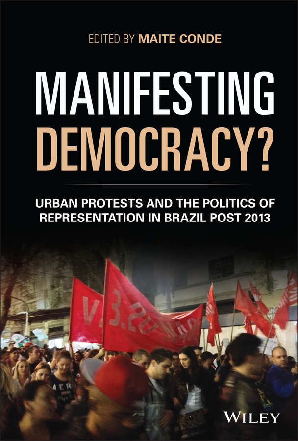 E-book, Manifesting Democracy? : Urban Protests and the Politics of Representation in Brazil Post 2013, John Wiley & Sons