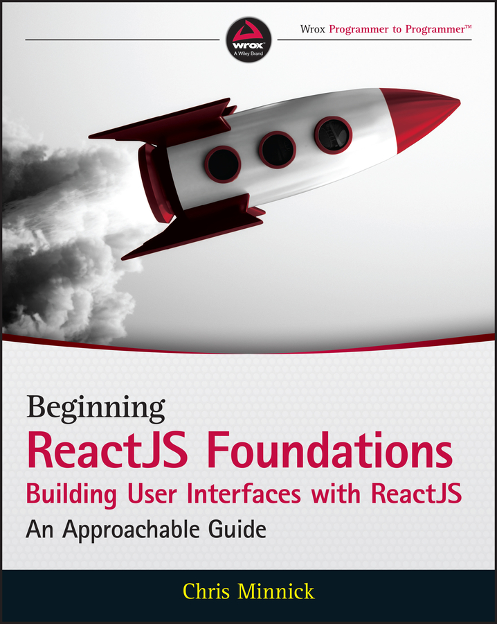 E-book, Beginning ReactJS Foundations Building User Interfaces with ReactJS : An Approachable Guide, John Wiley & Sons