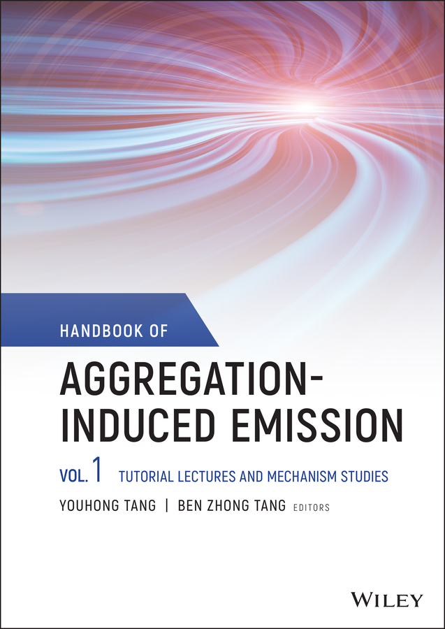 E-book, Handbook of Aggregation-Induced Emission, Volume 1 : Tutorial Lectures and Mechanism Studies, John Wiley & Sons