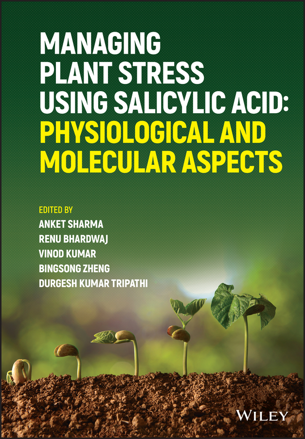 E-book, Managing Plant Stress Using Salicylic Acid : Physiological and Molecular Aspects, John Wiley & Sons
