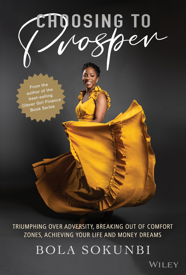 eBook, Choosing to Prosper : Triumphing Over Adversity, Breaking Out of Comfort Zones, Achieving Your Life and Money Dreams, John Wiley & Sons