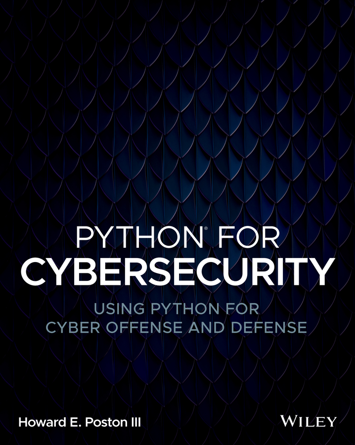 E-book, Python for Cybersecurity : Using Python for Cyber Offense and Defense, John Wiley & Sons
