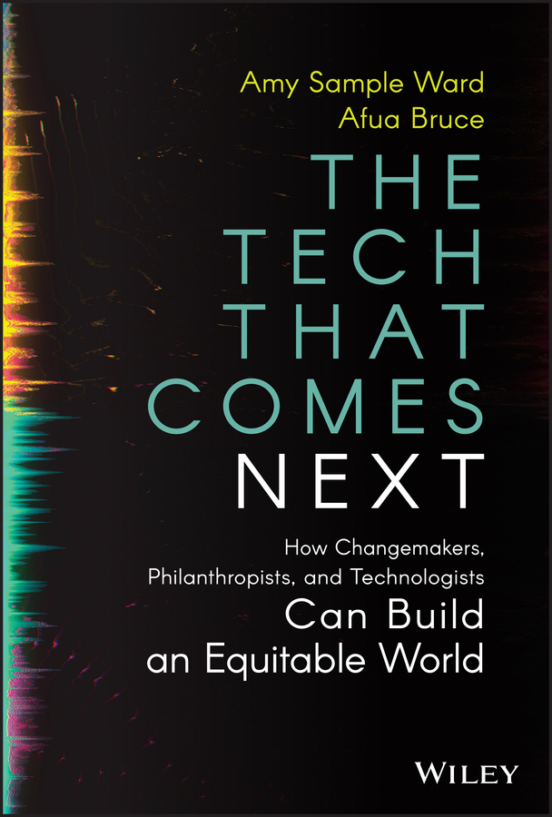 E-book, The Tech That Comes Next : How Changemakers, Philanthropists, and Technologists Can Build an Equitable World, John Wiley & Sons