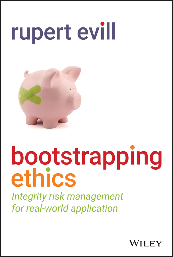 eBook, Bootstrapping Ethics : Integrity Risk Management for Real-World Application, John Wiley & Sons