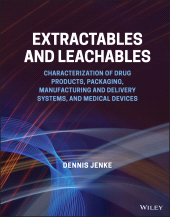 E-book, Extractables and Leachables : Characterization of Drug Products, Packaging, Manufacturing and Delivery Systems, and Medical Devices, John Wiley & Sons