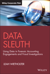 E-book, Data Sleuth : Using Data in Forensic Accounting Engagements and Fraud Investigations, John Wiley & Sons