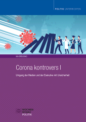 E-book, Corona kontrovers I : Umgang der Medien und der Exekutive mit Unsicherheit, Wochenschau Verlag