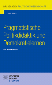 E-book, Pragmatistische Politikdidaktik und Demokratielernen : Ein Studienbuch, Wochenschau Verlag