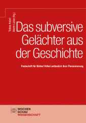 E-book, Das subversive Gelächter aus der Geschichte : Festschrift für Bärbel Völkel anlässlich ihrer Pensionierung, Wochenschau Verlag