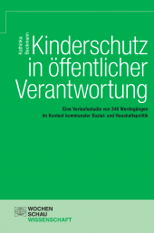 E-book, Kinderschutz in öffentlicher Verantwortung : Eine Verlaufsstudie von 346 Werdegängen im Kontext kommunaler Sozial- und Haushaltspolitik, Wochenschau Verlag