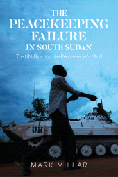 eBook, The Peacekeeping Failure in South Sudan : The UN, Bias and the Peacekeeper's Mind, Zed Books