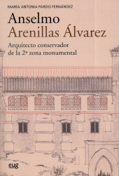 E-book, Anselmo Arenillas Álvarez (1892-1979) : arquitecto conservador de la 2a zona monumental, Universidad de Granada