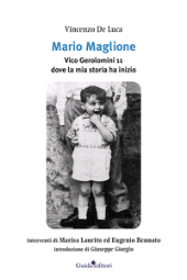 eBook, Mario Maglione : vico Gerolomini 11, dove la mia storia ha inizio, De Luca, Vincezo, Guida editori