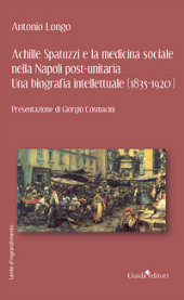 eBook, Achille Spatuzzi e la medicina sociale nella Napoli post-unitaria : una biografia intellettuale (1835-1920), Guida editori