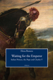 E-book, Waiting for the Emperor : Italian princes, the pope and Charles V, Bonora, Elena, Viella