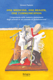 E-book, One Medicine, One Health, One Communication : l'importanza delle malattie parassitarie degli animali in un contesto di globalizzazione, Bologna University Press