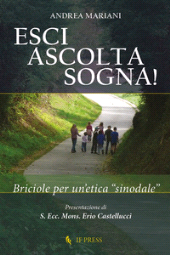 eBook, Esci - ascolta - sogna! : briciole per un'etica "sinodale", Mariani, Andrea, 1967-, author, If Press