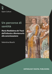 E-book, Un percorso di santità : Maria Maddalena de' Pazzi dall'infanzia a Montemurlo alla canonizzazione, 