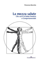 eBook, La mezza salute : che cos'è la salute emotiva e comportamentale, Guida