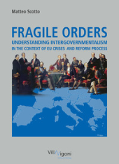 eBook, Fragile orders : understanding intergovernmentalism in the context of EU crises and reform process, Villa Vigoni editore