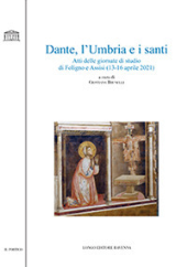 E-book, Dante, l'Umbria e i santi : atti delle giornate di studio di Foligno e Assisi, 13-16 aprile 2021, Longo editore