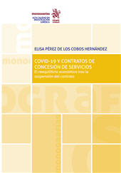 eBook, COVID-19 y contratos de concesión y servicios : el reequilibrio económico tras la suspensión del contrato, Elisa Perez de los Cobos Hernandez, Tirant lo Blanch