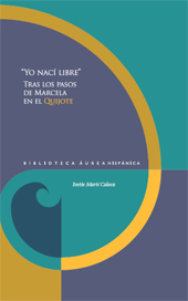 E-book, "Yo nací libre" : tras los pasos de Marcela en el Quijote, Martí Caloca, Ivette, author, Iberoamericana Editorial Vervuert