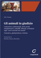 eBook, Gli animali in giudizio : contenziosi costituzionali, civili, penali, amministrativi, contabili, tributari, comunitari sugli "esseri senzienti non umani" : normativa, giurisprudenza, dottrina, Giappichelli