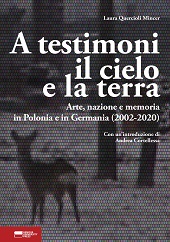 E-book, A testimoni il cielo e la terra : arte, nazione e memoria in Polonia e in Germania (2002-2020), Genova University Press