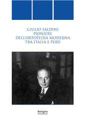 eBook, Giulio Faldini pioniere dell'ortopedia moderna tra Italia e Perù, Bologna University Press