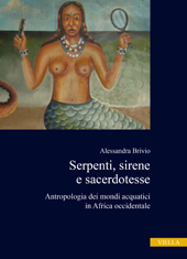 eBook, Serpenti, sirene e sacerdotesse : antropologia dei mondi acquatici in Africa occidentale, Brivio, Alessandra, author, Viella