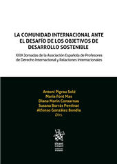 E-book, La comunidad internacional ante el desafío de los objetivos de desarrollo sostenible : XXIX Jornadas de la Asociación Española de profesores de derecho internacional y relaciones internacionales, Tirant lo Blanch
