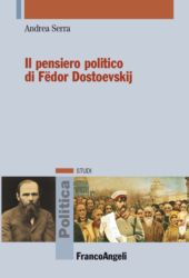 eBook, Il pensiero politico di Fëdor Dostoevskij, Serra, Andrea, Franco Angeli