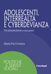 E-book, Adolescenti, interrealtà e cyberdevianza : tra prevenzione e recupero, Fontana, Maria Pia., Franco Angeli