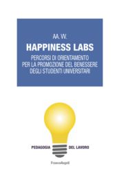eBook, Happiness Labs : percorsi di orientamento per la promozione del benessere degli studenti universitari, Franco Angeli