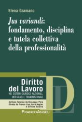 E-book, Jus variandi : fondamento, disciplina e tutela collettiva della professionalità, Gramano, Elena, Franco Angeli
