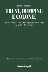 eBook, Trust, dumping e colonie : i nuovi temi del dibattito economico in Italia tra Otto e Novecento, Franco Angeli