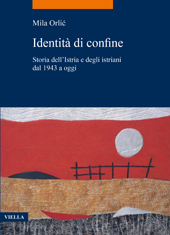 E-book, Identità di confine : storia dell'Istria e degli Istriani dal 1943 a oggi, Viella