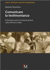 eBook, Comunicare la testimonianza : il Dicastero per la comunicazione nella riforma curiale, Tarantino, Daniela, PM edizioni