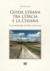 eBook, Guida strana tra l'Orcia e la Chiana : le terre del Brunello, del Nobile e del pecorino, Sarnus