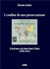 eBook, I confini di una persecuzione : il fascismo e gli ebrei fuori d'Italia (1938-1943), Sarfatti, Michele, Viella