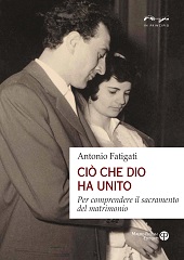 eBook, Ciò che Dio ha unito : per comprendere il sacramento del matrimonio, Fatigati, Antonio, Mauro Pagliai