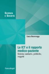 E-book, Le ICT e il rapporto medico-paziente : sistema sanitario, politiche, soggetti, Benvenga, Luca, Franco Angeli