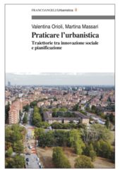 eBook, Praticare l'urbanistica : traiettorie tra innovazione sociale e pianificazione, Orioli, Valentina, Franco Angeli
