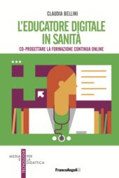 E-book, L'educatore digitale in sanità : co-progettare la formazione continua online, Bellini, Claudia, Franco Angeli