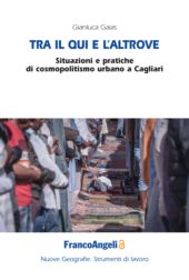 E-book, Tra il qui e l'altrove : situazioni e pratiche di cosmopolitismo urbano a Cagliari, Gaias, Gianluca, Franco Angeli