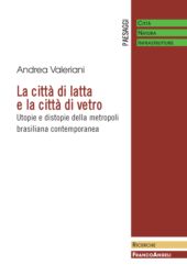 E-book, La città di latta e la città di vetro : utopie e distopie della metropoli brasiliana contemporanea, FrancoAngeli