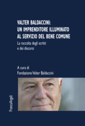 E-book, Valter Baldaccini : un imprenditore illuminato al servizio del bene comune : la raccolta degli scritti e dei discorsi, Franco Angeli