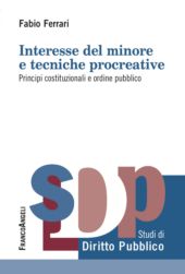 eBook, Interesse del minore e tecniche procreative : principi costituzionali e ordine pubblico, Franco Angeli