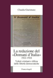 eBook, La redazione del "Domani d'Italia" : 1922-1924 : valori cristiani e difesa delle libertà democratiche, FrancoAngeli